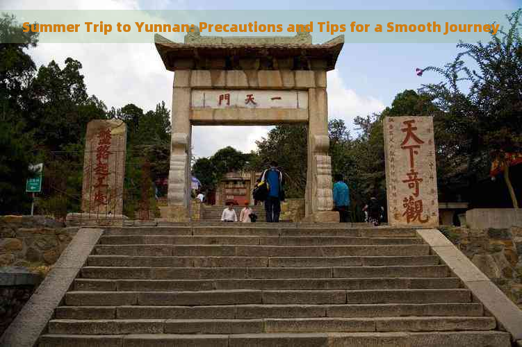 Summer Trip to Yunnan: Precautions and Tips for a Smooth Journey