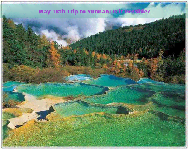 May 18th Trip to Yunnan: Is it Possible?