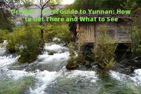 October Travel Guide to Yunnan: How to Get There and What to See