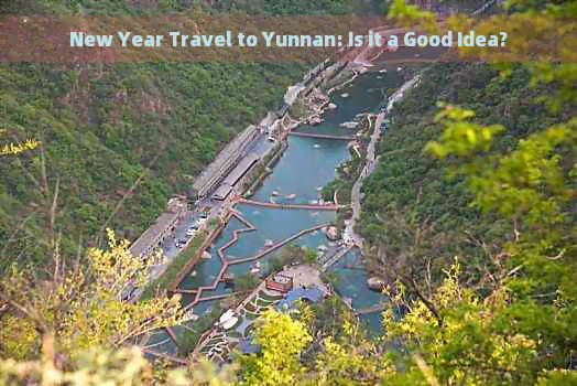 New Year Travel to Yunnan: Is it a Good Idea?